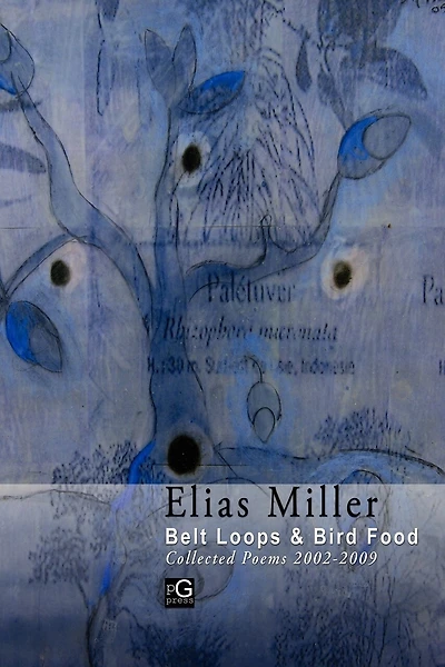 Belt Loops & Bird Food, Collected Poems 2002 - 2009