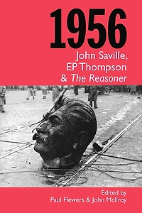 1956: John Saville, EP Thompson and The Reasoner