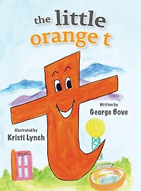 The little orange t: Read Outloud Fun Alphabet Book for Children