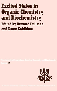 Excited States Organic Chemistry and Biochemistry: Proceedings of the Tenth Jerusalem Syposium on Quantum Biochemistry held Jerusalem, Israel, March 28/31, 1977