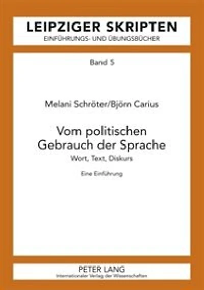 Vom politischen Gebrauch der Sprache: Wort, Text, Diskurs- Eine Einfuehrung