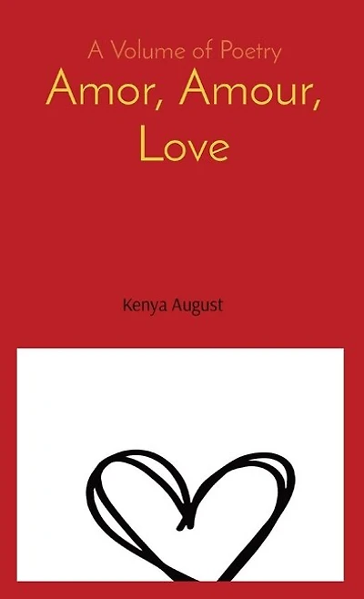 Amor, Amour, Love: A Volume of Poetry