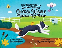 Adventures of Chicken Wiggle: Chicken Wiggle Makes a New Friend