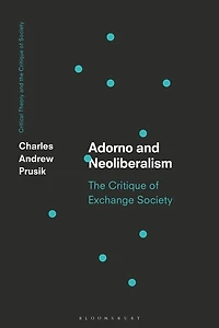 Adorno and Neoliberalism: The Critique of Exchange Society