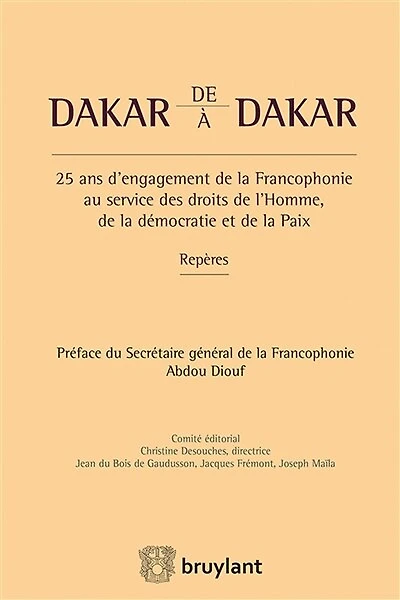 De Dakar à Dakar: 25 ans d'engagement de la Francophonie au service des droits de l'Homme, de la démocratie et de la paix