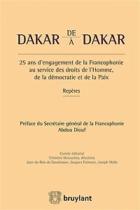 De Dakar à Dakar: 25 ans d'engagement de la Francophonie au service des droits de l'Homme, de la démocratie et de la paix