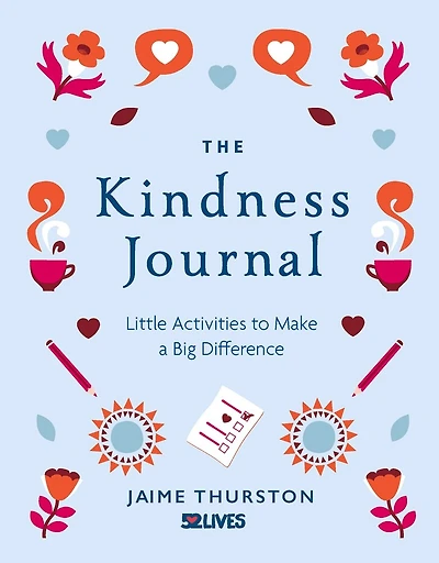 The Kindness Journal: Little Activities To Make A Big Difference