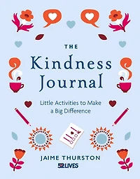 The Kindness Journal: Little Activities To Make A Big Difference