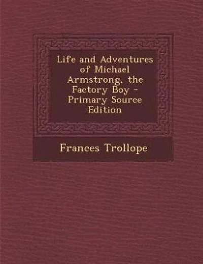 Life and Adventures of Michael Armstrong, the Factory Boy