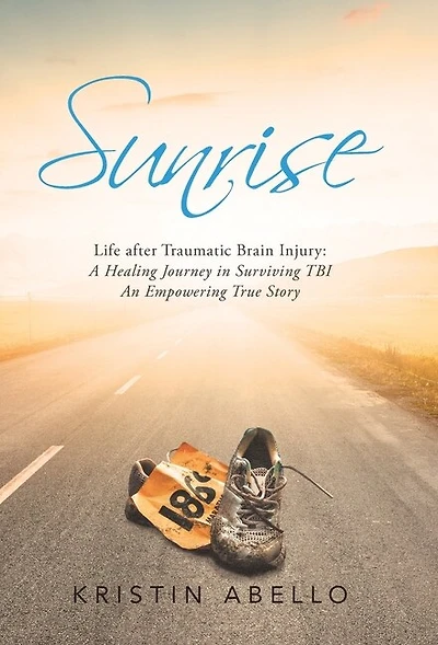 Sunrise: Life After Traumatic Brain Injury: a Healing Journey in Surviving Tbi, an Empowering True Story