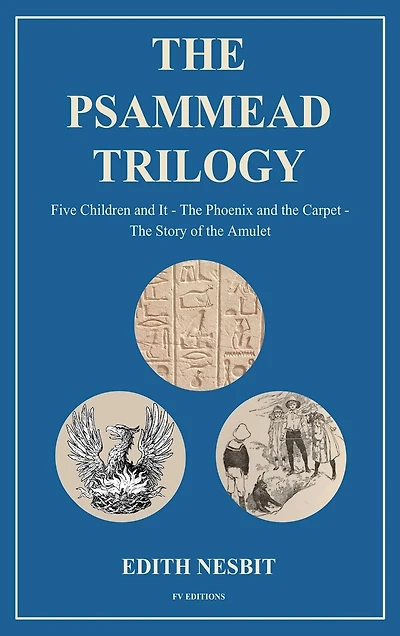 The Psammead Trilogy: Five Children and It - The Phoenix and the Carpet
