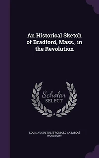 An Historical Sketch of Bradford, Mass., the Revolution