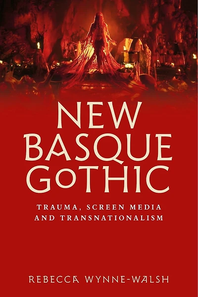 New Basque Gothic: Trauma, screen media and transnationalism