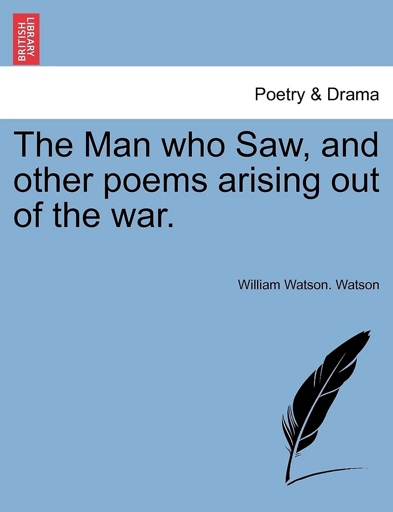 The Man Who Saw, And Other Poems Arising Out Of The War.