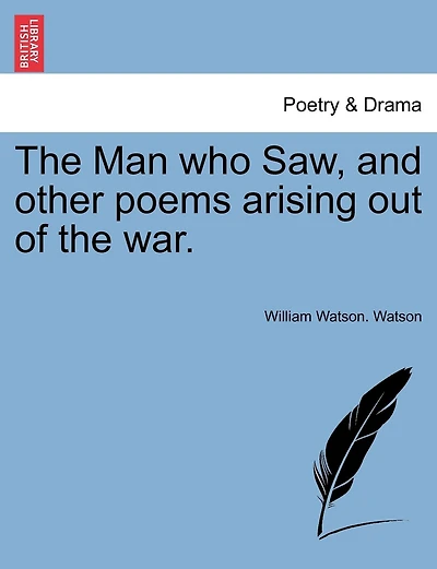 The Man Who Saw, And Other Poems Arising Out Of The War.