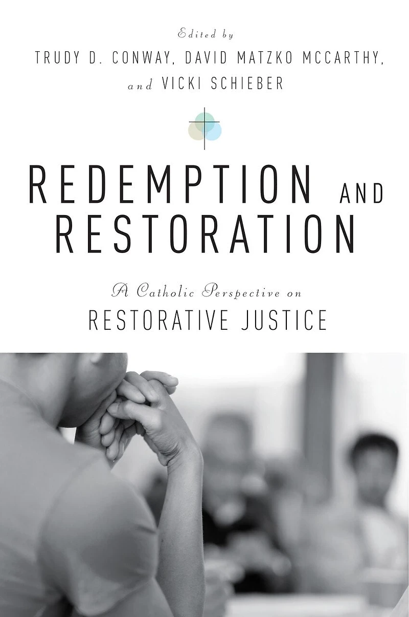 Redemption and Restoration: A Catholic Perspective on Restorative Justice