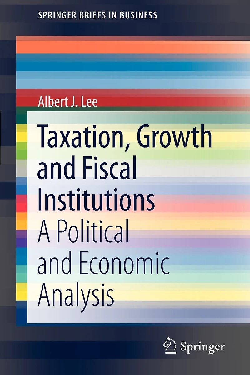 Taxation, Growth and Fiscal Institutions: A Political Economic Analysis