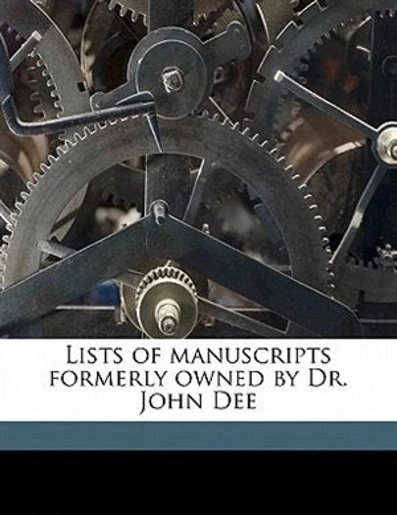Lists of Manuscripts Formerly Owned by Dr. John Dee: With Preface and Identifications (Classic Reprint)