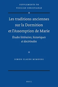 Les traditions anciennes sur la Dormition et l'Assomption de Marie: Études littéraires, historiques et doctrinales