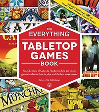 the Everything Tabletop Games Book: From Settlers of Catan to Pandemic, Find Out Which Choose, How Play, and Best Ways Win!