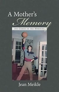 A Mother's Memory: Joy Comes the Morning
