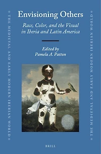 Envisioning Others: Race, Color, and the Visual in Iberia and Latin America
