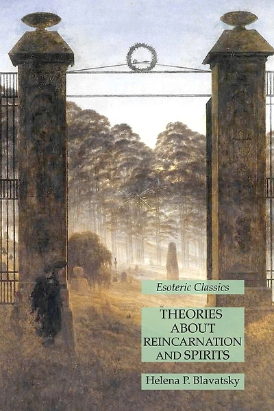 Theories About Reincarnation and Spirits: Esoteric Classics