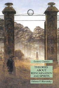 Theories About Reincarnation and Spirits: Esoteric Classics