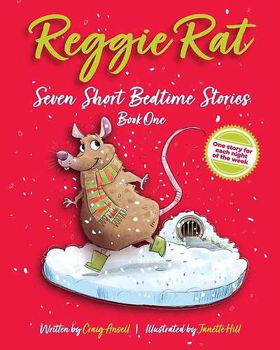 Reggie Rat Seven Short Bedtime Stories Book 1: One Story for each Night of the Week