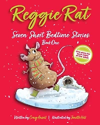 Reggie Rat Seven Short Bedtime Stories Book 1: One Story for each Night of the Week