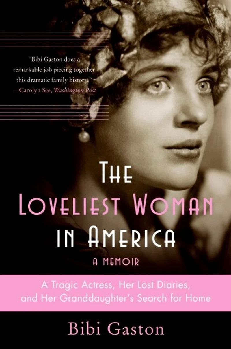 The Loveliest Woman America: A Tragic Actress, Her Lost Diaries, and Granddaughter's Search for Home