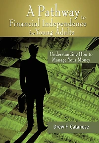 A Pathway to Financial Independence for Young Adults: Understanding How Manage Your Money