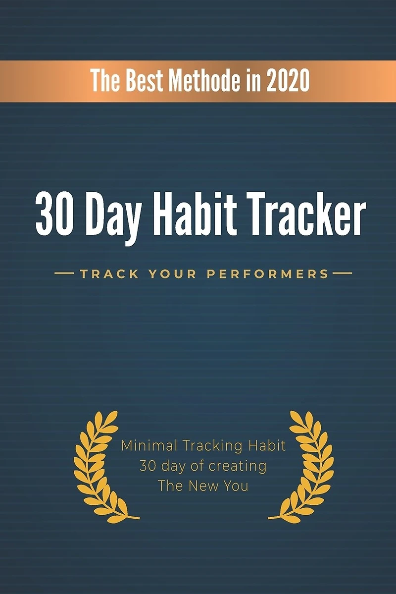 The 30 day habit tracker: change your Habits change your liife