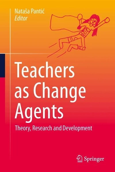 Teachers as Change Agents: Theory, Research and Development