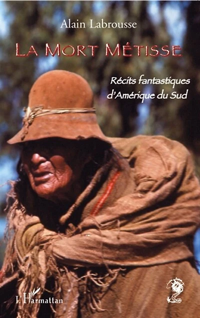 La mort métisse: récits fantastiques d'Amérique du Sud
