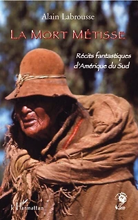 La mort métisse: récits fantastiques d'Amérique du Sud