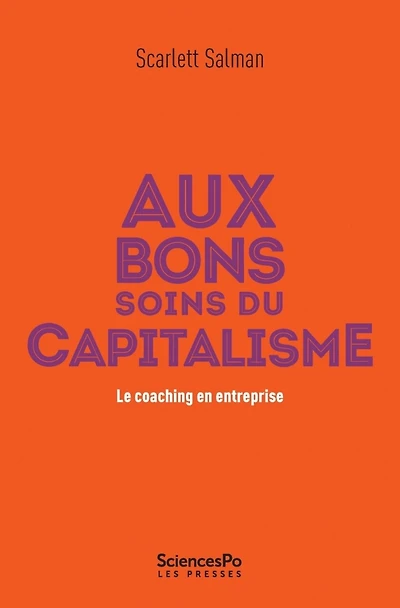 Aux bons soins du capitalisme: le coaching en entreprise