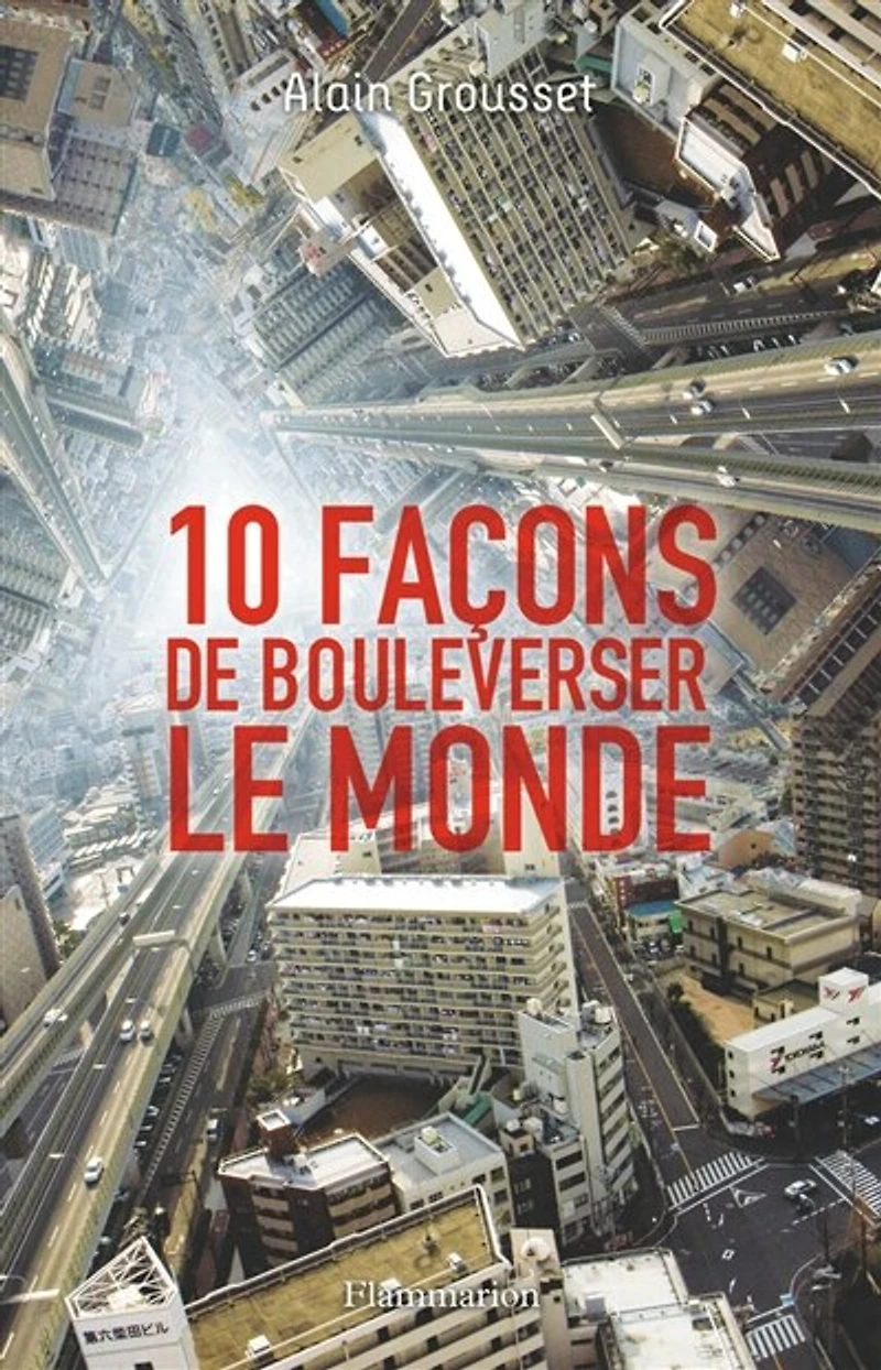 10 façons de bouleverser le monde