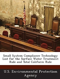 Small System Compliance Technology List for the Surface Water Treatment Rule and Total Coliform Rule