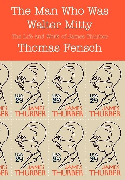 The Man Who Was Walter Mitty: Life and Work of James Thurber