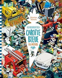 A la recherche de la carotte bleue : les métiers: les métiers