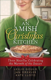 An Amish Christmas Kitchen: Three Novellas Celebrating the Warmth of Season