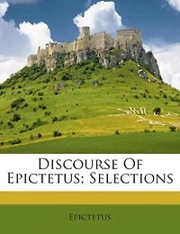 Discourse of Epictetus; Selections