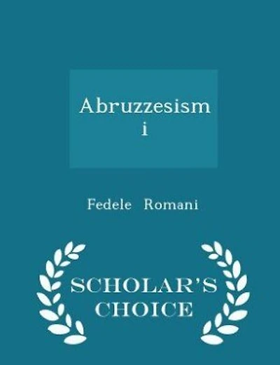 Abruzzesismi - Scholar's Choice Edition