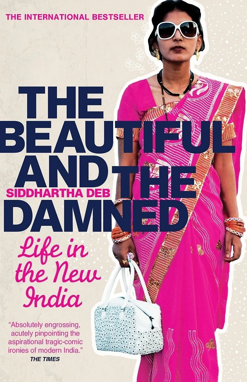 the Beautiful and Damned: A Portrait of New India