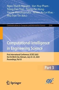 Computational Intelligence Engineering Science: First International Conference, ICCIES 2025, Ho Chi Minh City, Vietnam, July 23-25, Proceedings, Part III