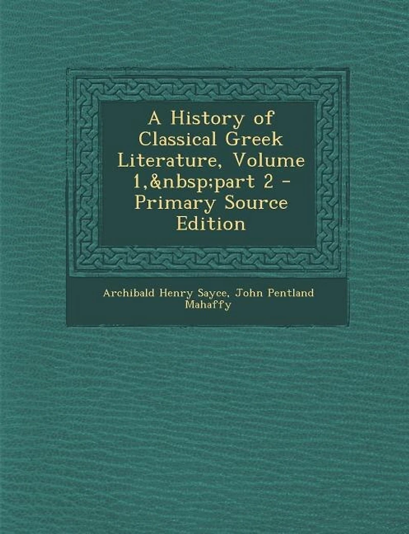 A History of Classical Greek Literature, Volume 2, part 1