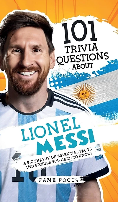 101 Trivia Questions About Lionel Messi