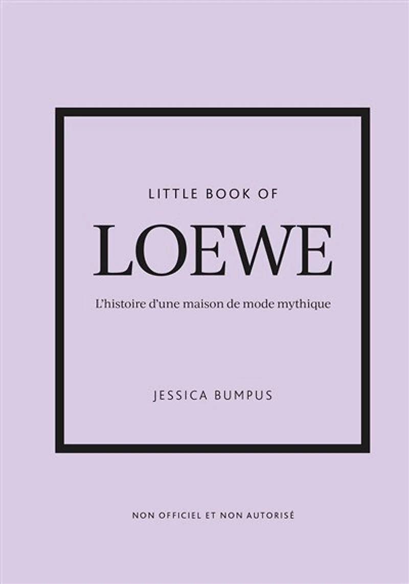Little book of Loewe : l'histoire d'une maison de mode mythique : non officiel et non autorisé: l'histoire d'une maison de mode mythique