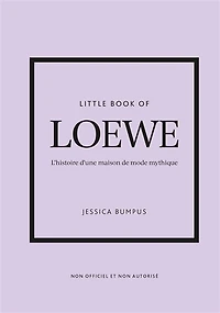 Little book of Loewe : l'histoire d'une maison de mode mythique : non officiel et non autorisé: l'histoire d'une maison de mode mythique
